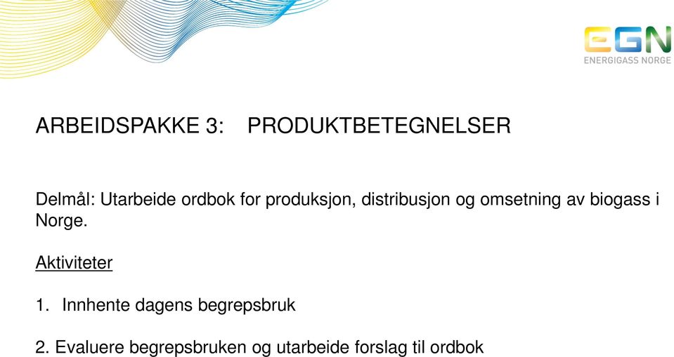 biogass i Norge. Aktiviteter 1.