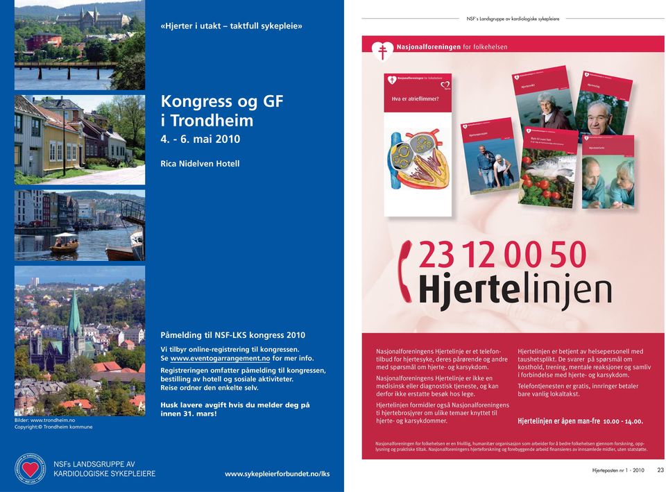 indd 21 Rica Nidelven Hotell Påmelding til NSF-LKS kongress 2010 Vi tilbyr online-registrering til kongressen. Se www.eventogarrangement.no for mer info.