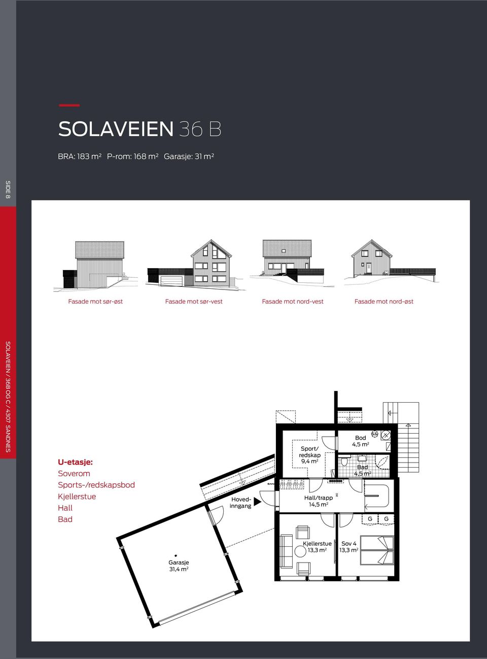 nord-øst SOLAVEIEN / 36B O C / 4307 SANDNES U-etasje: Soverom Sports-/redskapsbod Kjellerstue Hall Bad