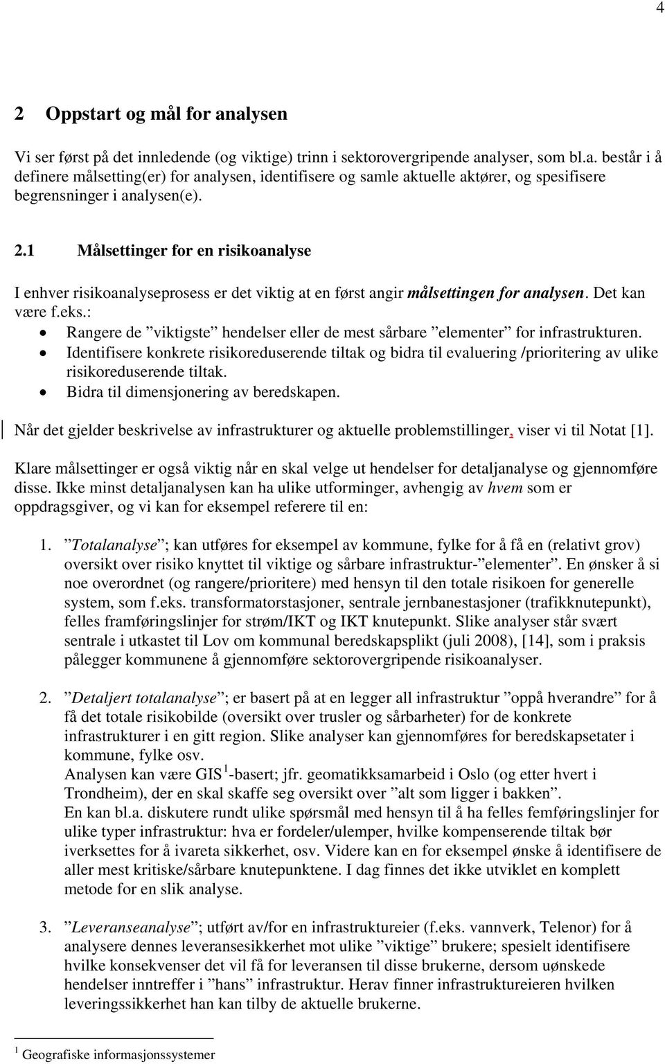 : Rangere de viktigste hendelser eller de mest sårbare elementer for infrastrukturen.