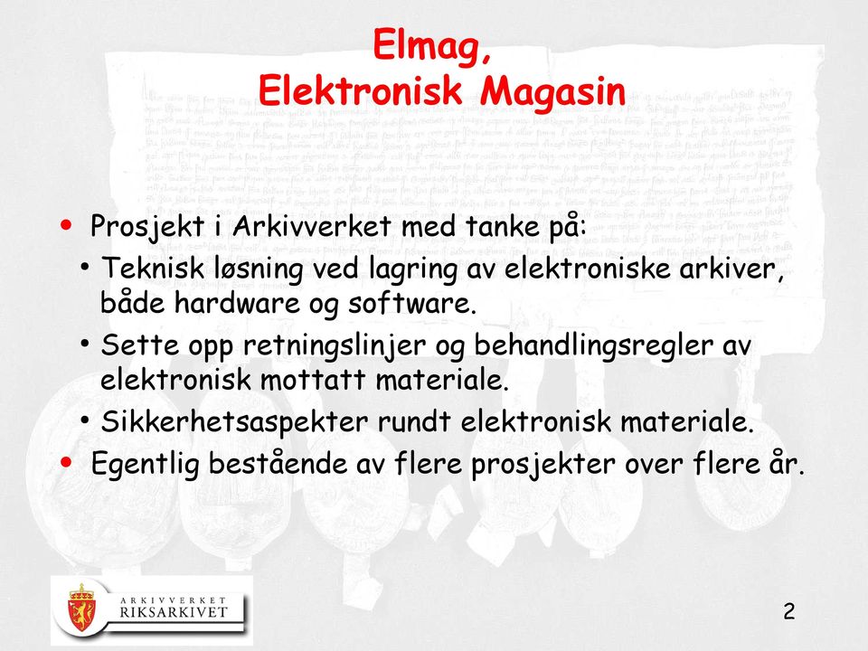 Sette opp retningslinjer og behandlingsregler av elektronisk mottatt materiale.