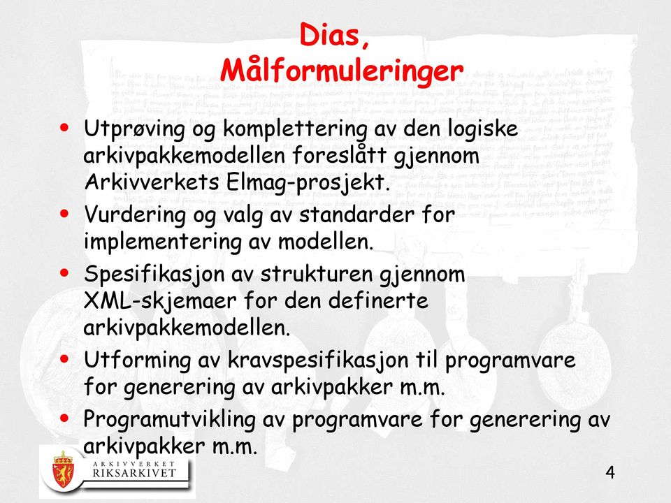 Spesifikasjon av strukturen gjennom XML-skjemaer for den definerte arkivpakkemodellen.