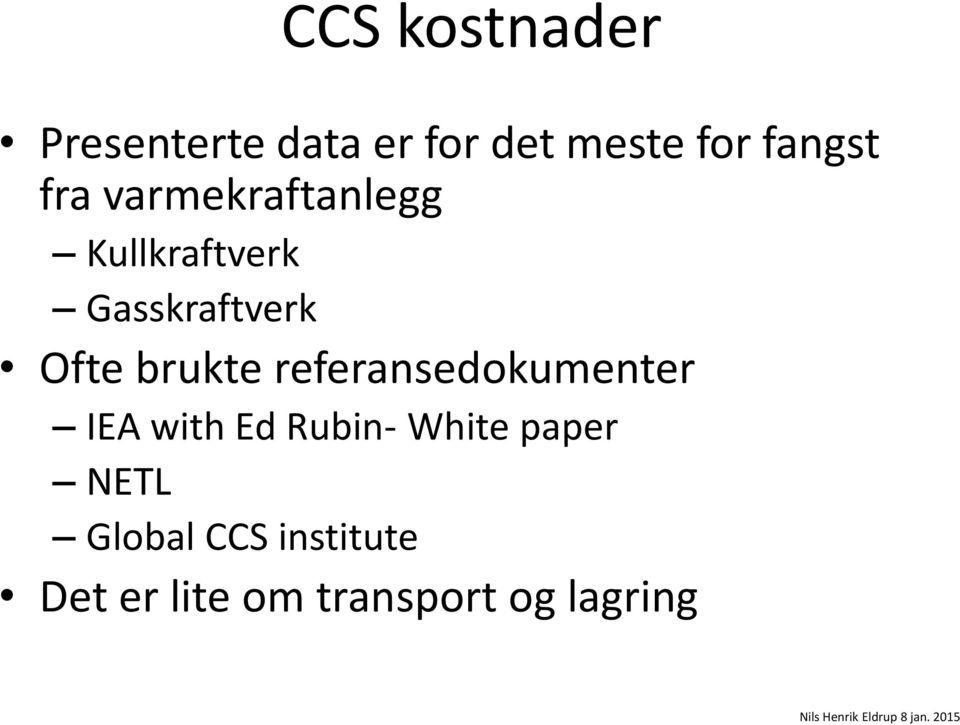 Ofte brukte referansedokumenter IEA with Ed Rubin- White