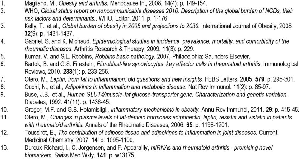 International Journal of Obesity, 2008. 32(9): p. 1431-1437. 4. Gabriel, S. and K. Michaud, Epidemiological studies in incidence, prevalence, mortality, and comorbidity of the rheumatic diseases.