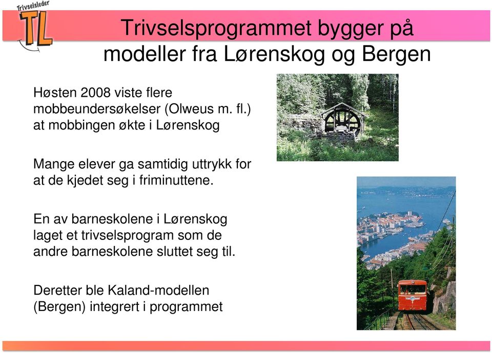 ) at mobbingen økte i Lørenskog Mange elever ga samtidig uttrykk for at de kjedet seg i