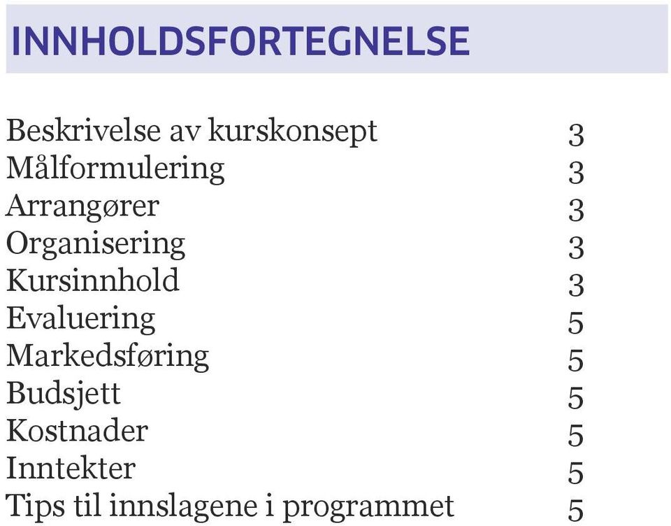 Kursinnhold 3 Evaluering 5 Markedsføring 5 Budsjett