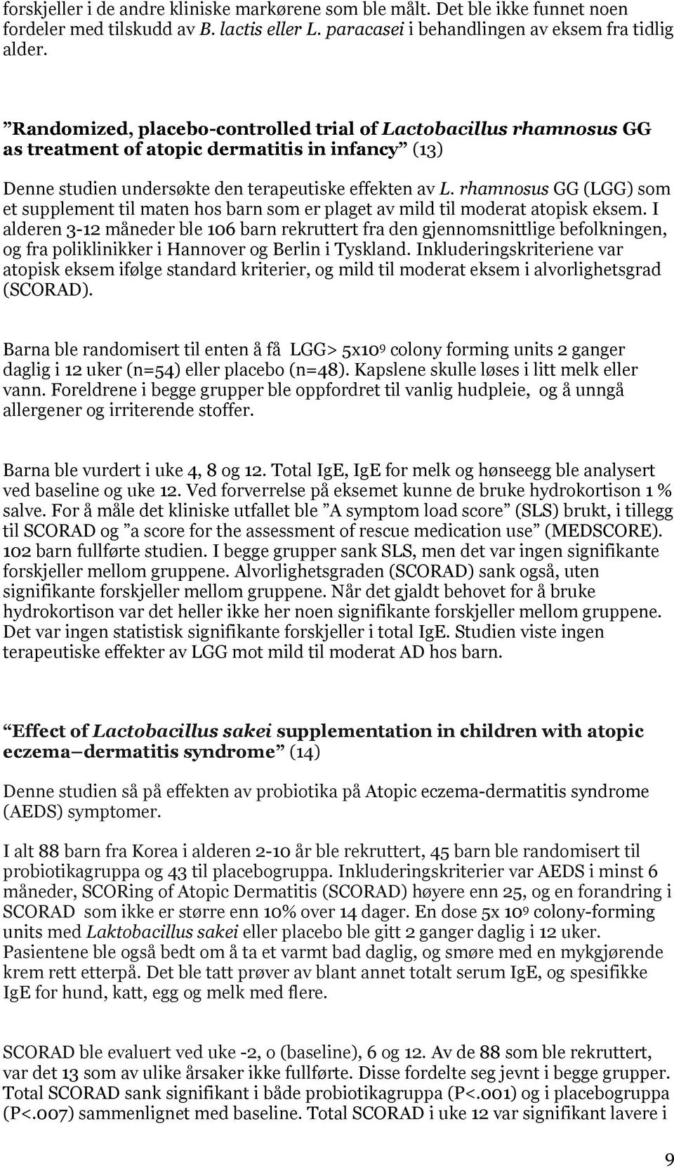 rhamnosus GG (LGG) som et supplement til maten hos barn som er plaget av mild til moderat atopisk eksem.