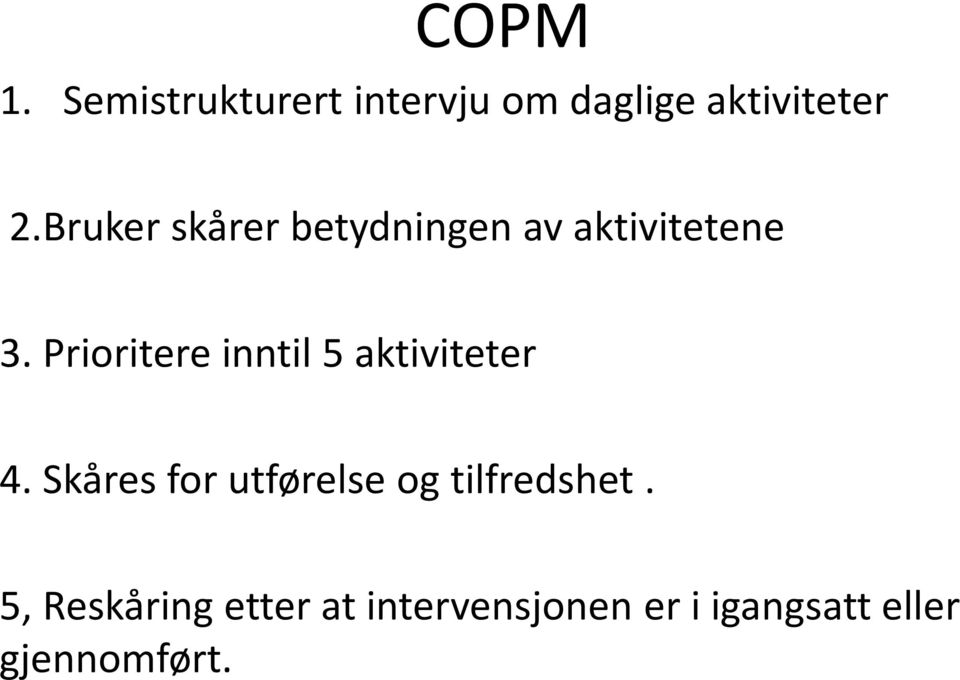 Prioritere inntil 5 aktiviteter 4.