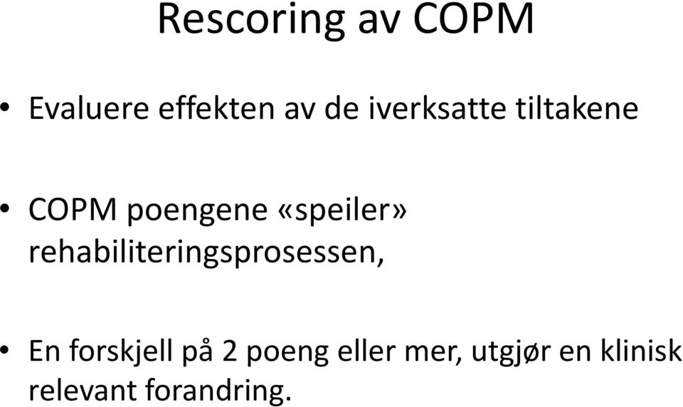 rehabiliteringsprosessen, En forskjell på 2