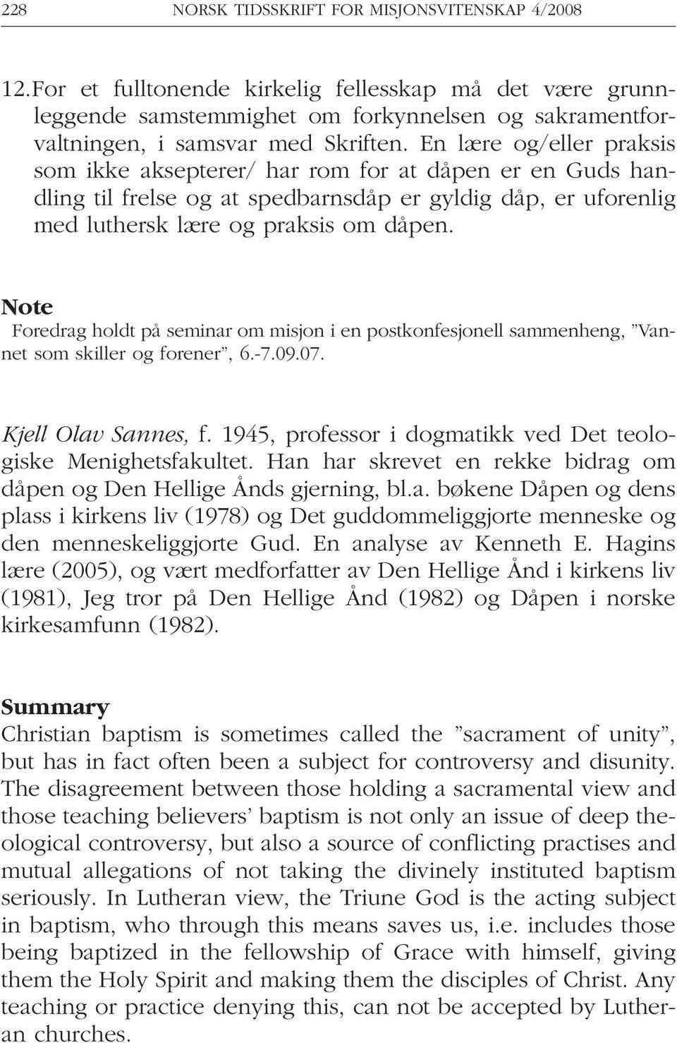 Note Foredrag holdt på seminar om misjon i en postkonfesjonell sammenheng, Vannet som skiller og forener, 6.-7.09.07. Kjell Olav Sannes, f.