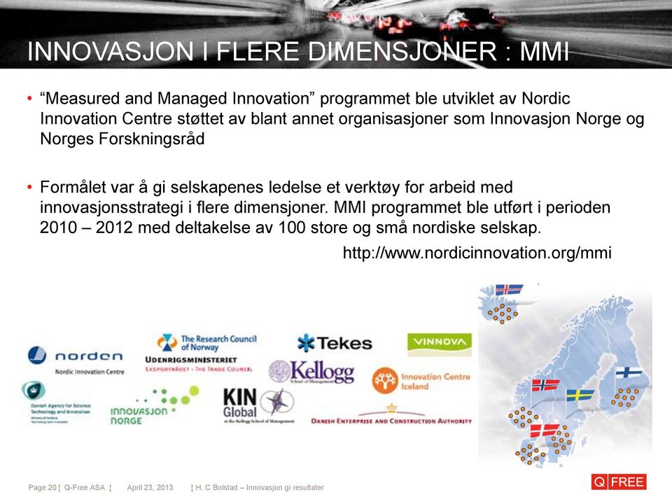 selskapenes ledelse et verktøy for arbeid med innovasjonsstrategi i flere dimensjoner.