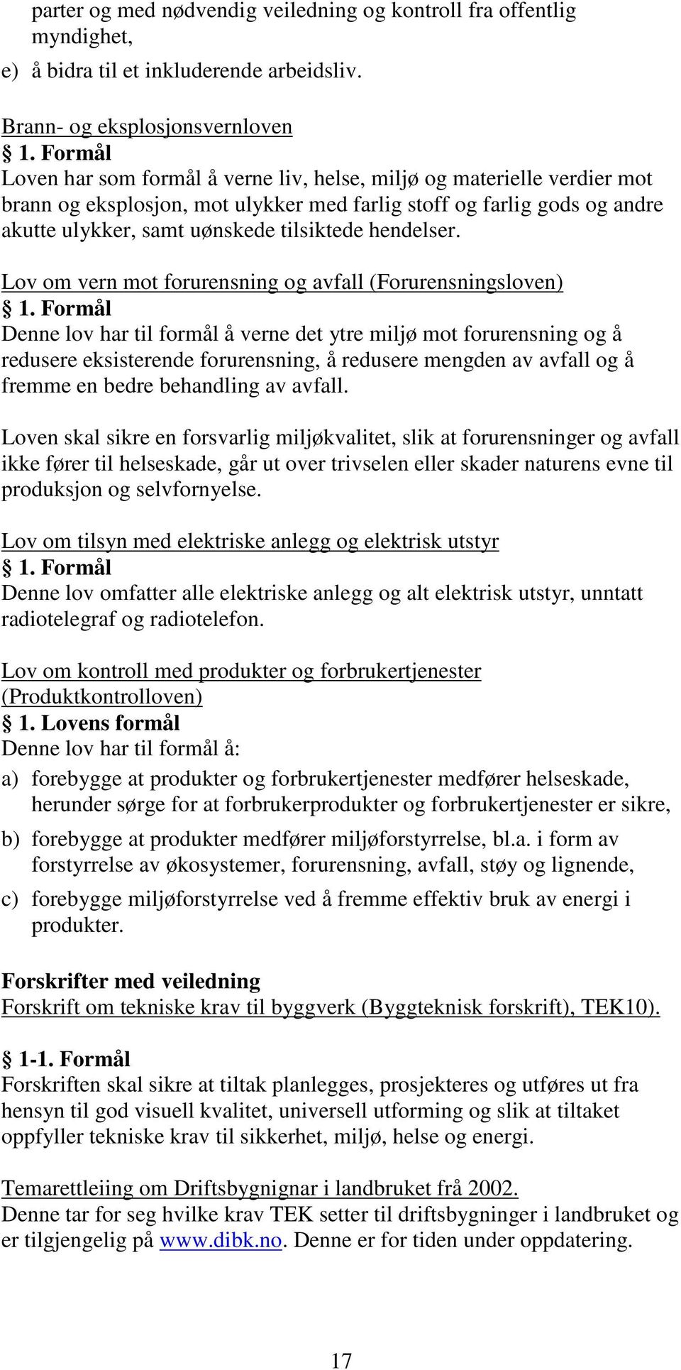 hendelser. Lov om vern mot forurensning og avfall (Forurensningsloven) 1.