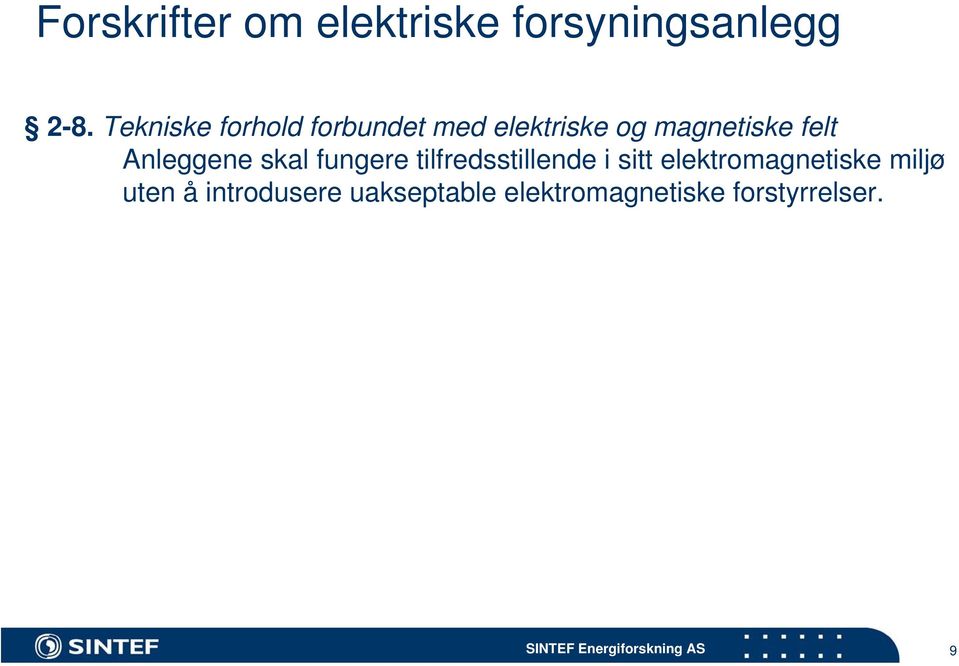 Anleggene skal fungere tilfredsstillende i sitt