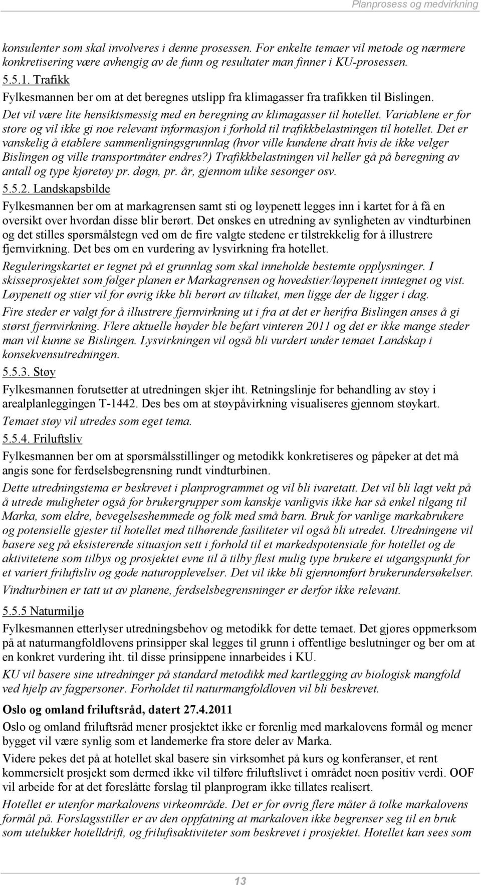 Variablene er for store og vil ikke gi noe relevant informasjon i forhold til trafikkbelastningen til hotellet.