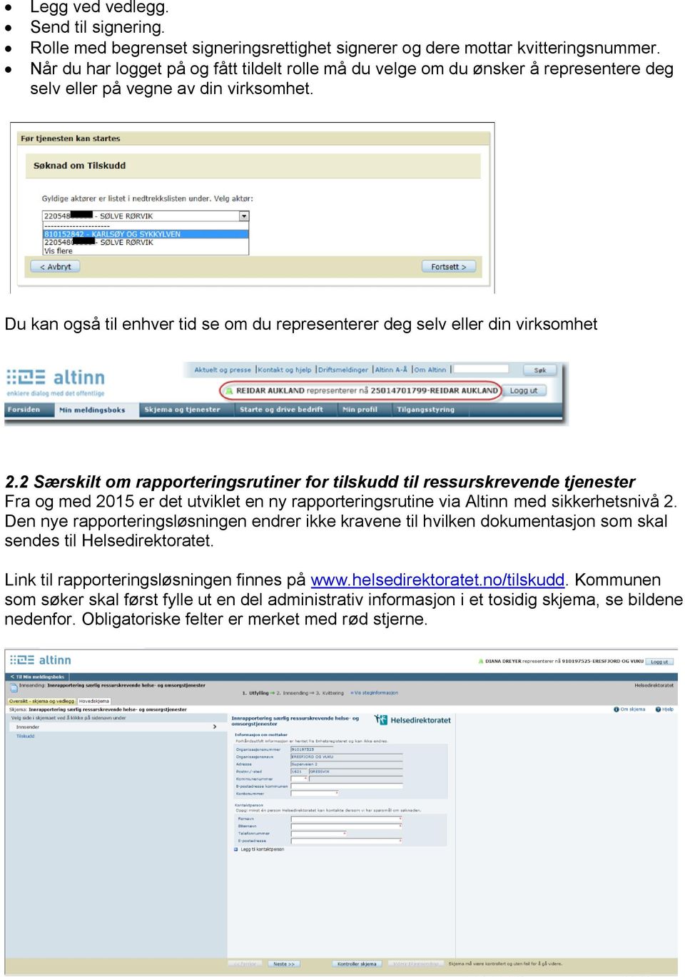 Du kan også til enhver tid se om du representerer deg selv eller din virksomhet 2.