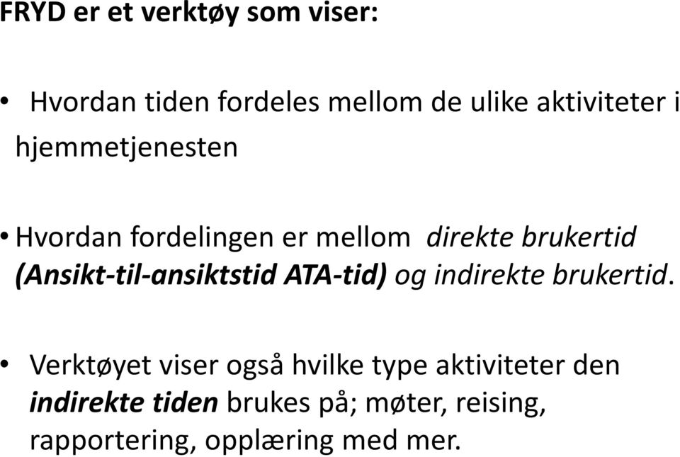 (Ansikt-til-ansiktstid ATA-tid) og indirekte brukertid.