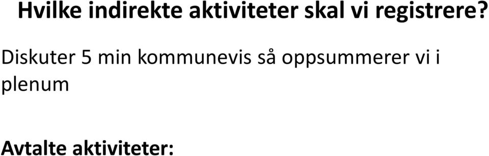 Diskuter 5 min kommunevis så