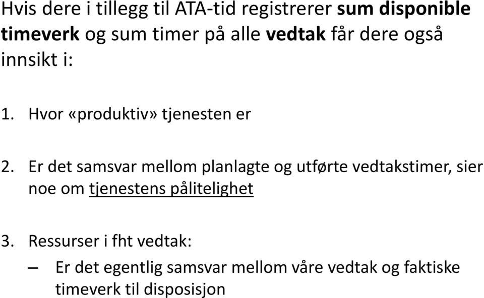 Er det samsvar mellom planlagte og utførte vedtakstimer, sier noe om tjenestens