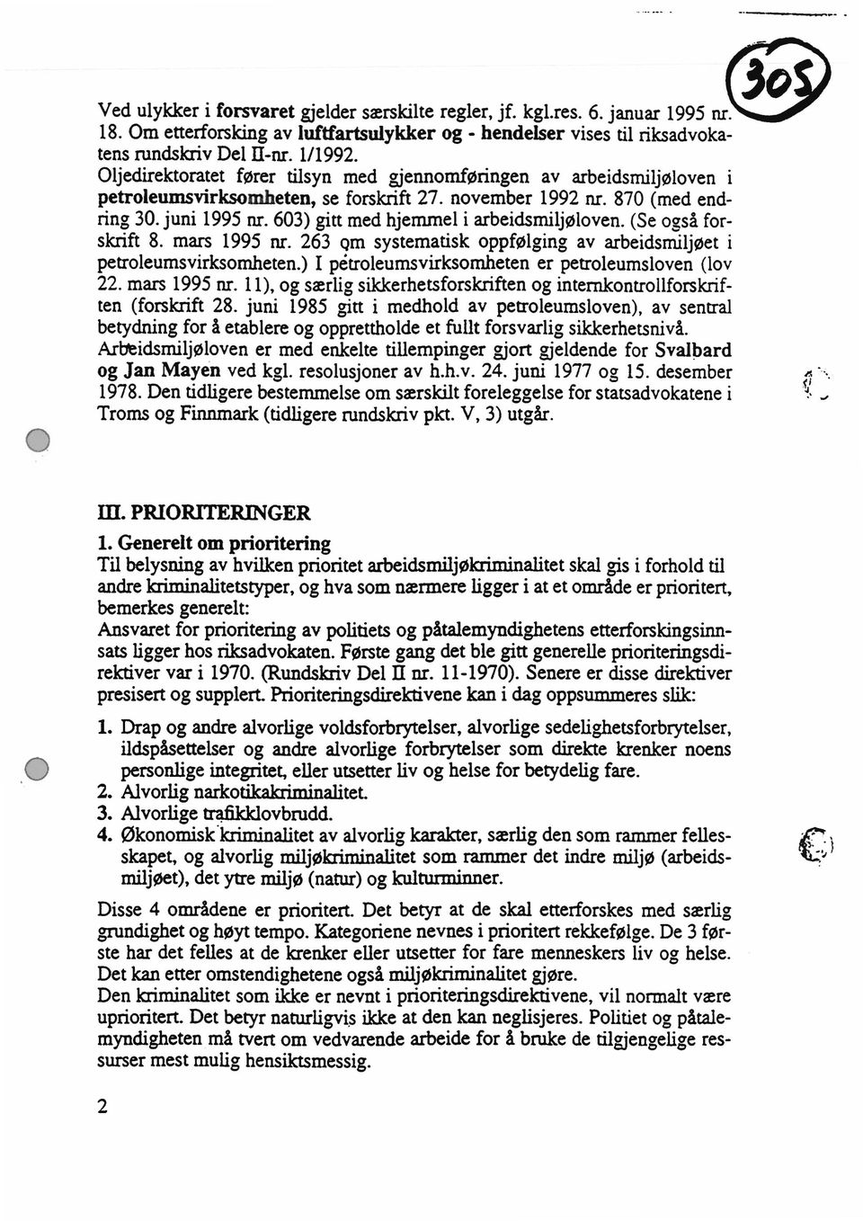 603) gitt med hjemmel i arbeidsmiljøloven.(se også forskrift 8. mars 1995 nr. 263 om systematisk oppfølging av arbeidsrniljøeti petroleumsvirksomheten.