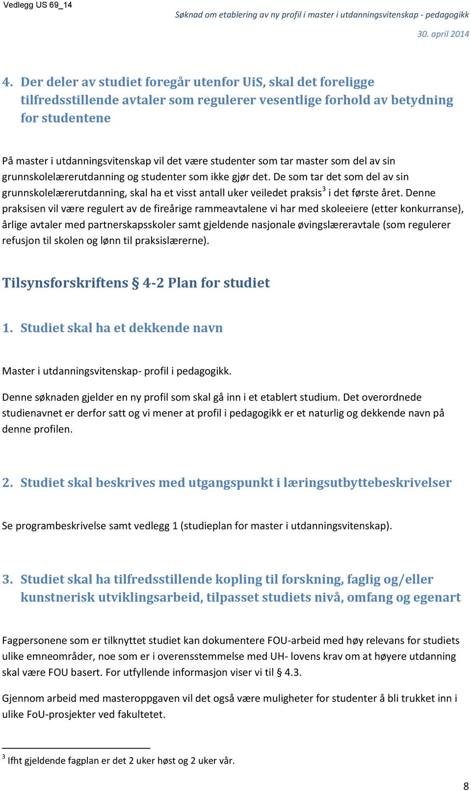 studenter som tar master som del av sin grunnskolelærerutdanning og studenter som ikke gjør det.