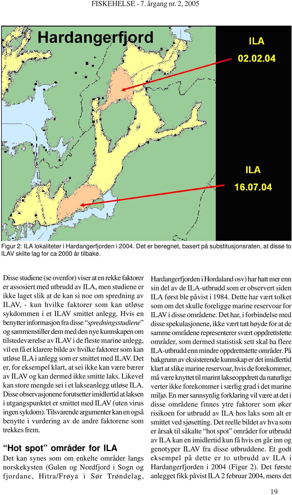 sykdommen i et ILAV smittet anlegg.