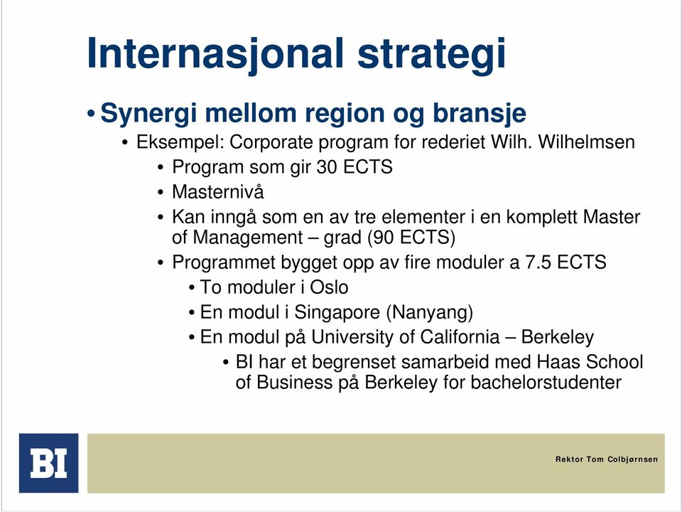 grad (90 ECTS) Programmet bygget opp av fire moduler a 7.