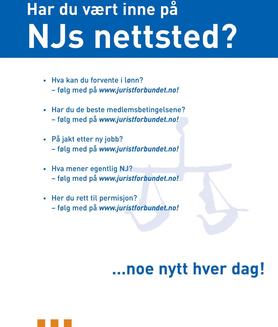 følg med på www.juristforbundet.no! Hva mener egentlig NJ? følg med på www.juristforbundet.no! Her du rett til permisjon?