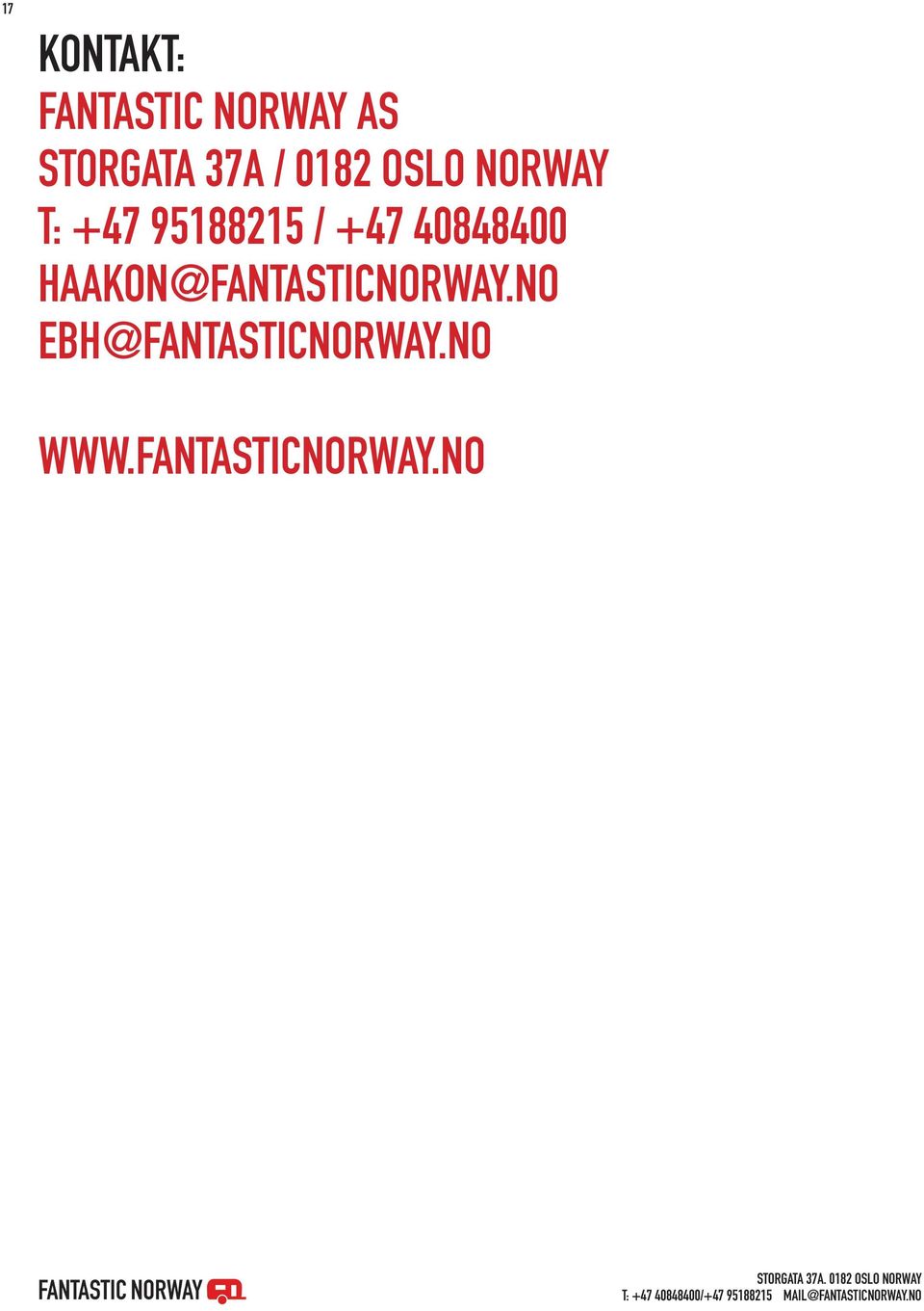 +47 40848400 haakon@fantasticnorway.