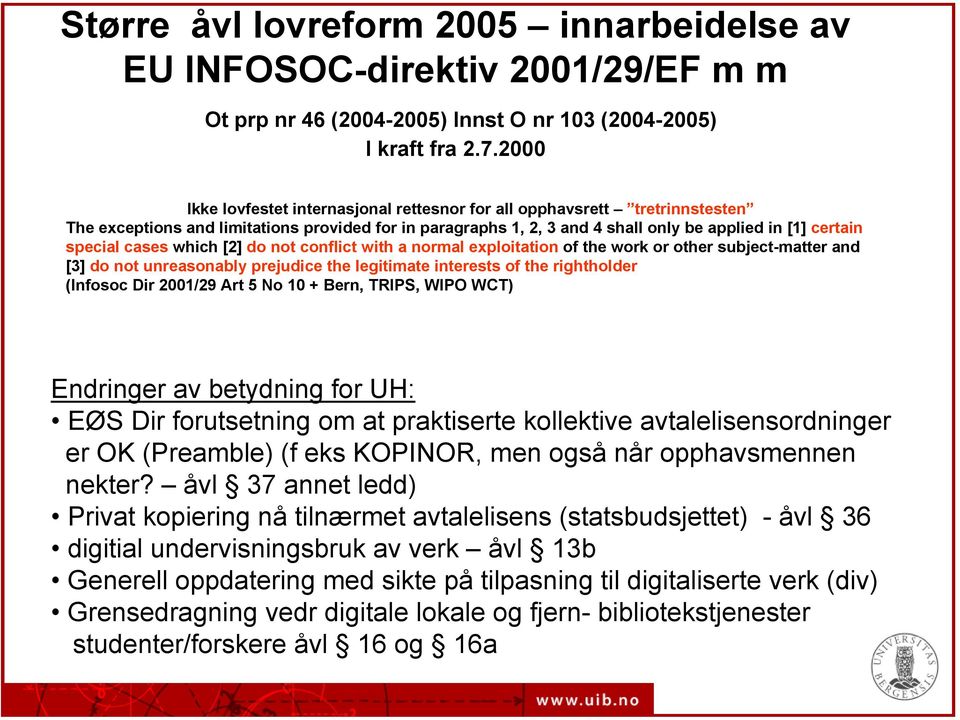 cases which [2] do not conflict with a normal exploitation of the work or other subject-matter and [3] do not unreasonably prejudice the legitimate interests of the rightholder (Infosoc Dir 2001/29