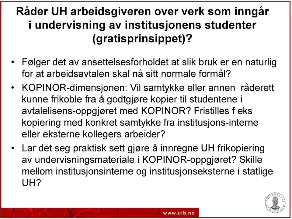 KOPINOR-dimensjonen: Vil samtykke eller annen råderett kunne frikoble fra å godtgjøre kopier til studentene i avtalelisens-oppgjøret med KOPINOR?