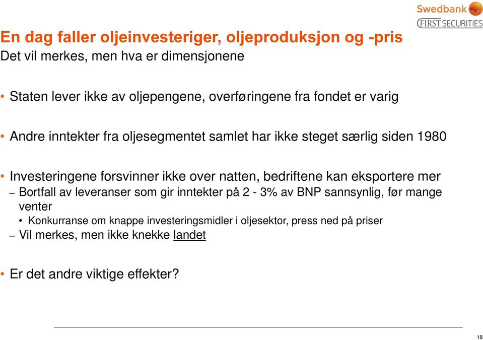 bedriftene kan eksportere mer Bortfall av leveranser som gir inntekter på 2-3% av BNP sannsynlig, før mange venter