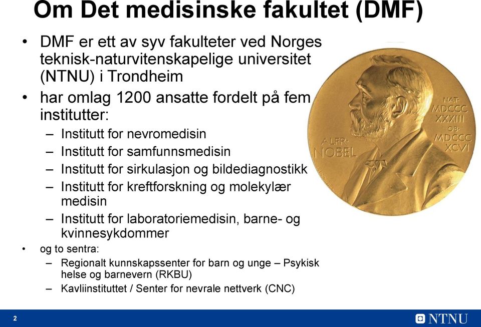 bildediagnostikk Institutt for kreftforskning og molekylær medisin Institutt for laboratoriemedisin, barne- og kvinnesykdommer og to