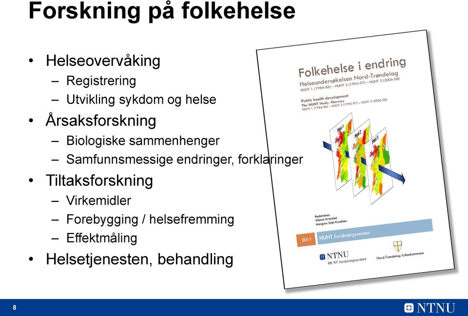 Samfunnsmessige endringer, forklaringer Tiltaksforskning