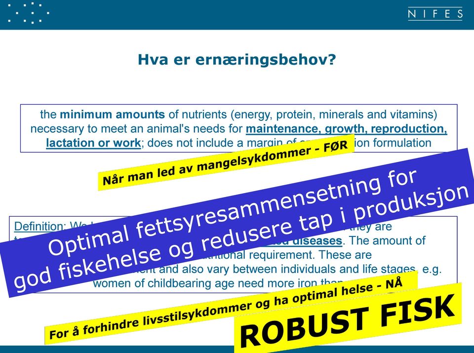 lactation or work; does not include a margin of error in ration formulation Definition: We know that people need many different nutrients if they are