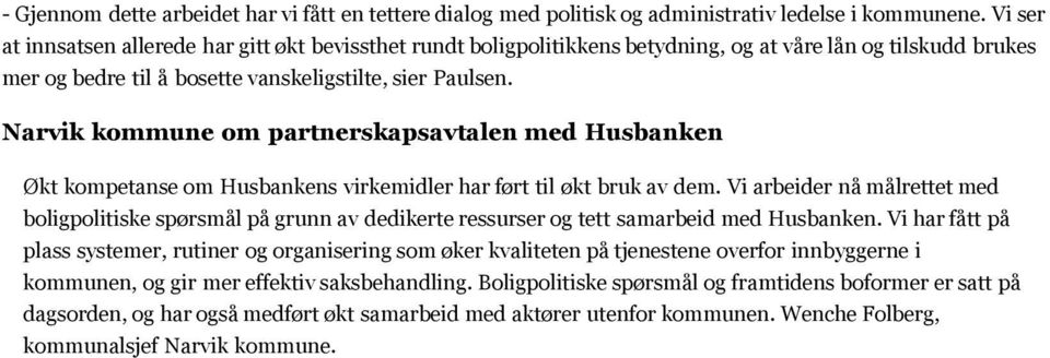 Narvik kommune om partnerskapsavtalen med Husbanken Økt kompetanse om Husbankens virkemidler har ført til økt bruk av dem.