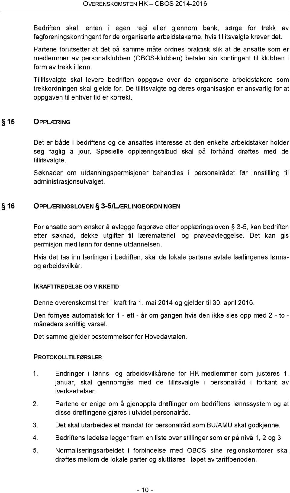 Tillitsvalgte skal levere bedriften oppgave over de organiserte arbeidstakere som trekkordningen skal gjelde for.