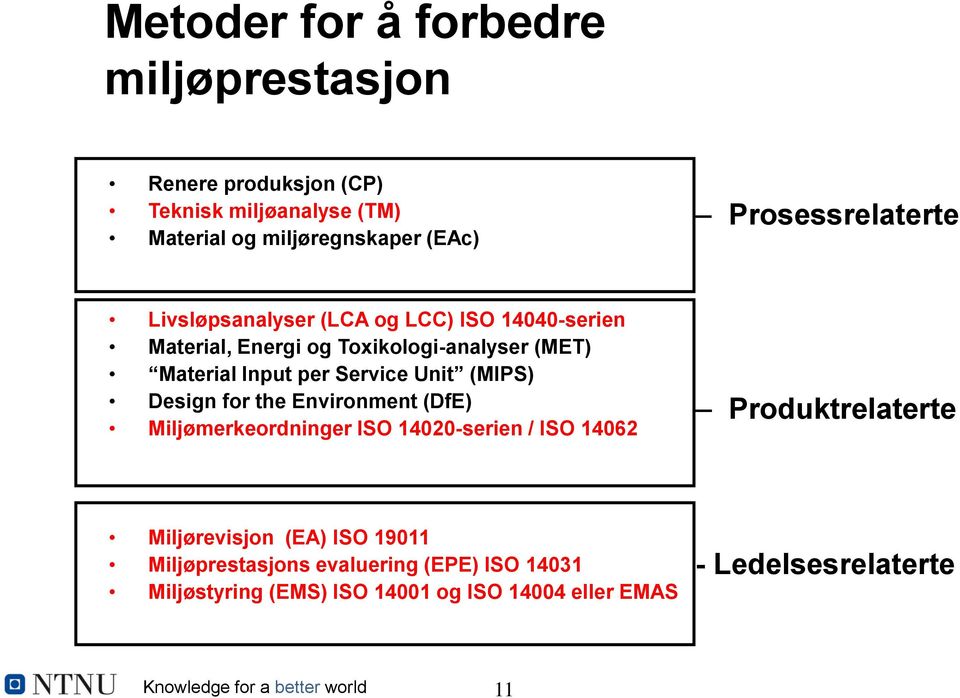 Service Unit (MIPS) Design for the Environment (DfE) Miljømerkeordninger ISO 14020-serien / ISO 14062 Produktrelaterte