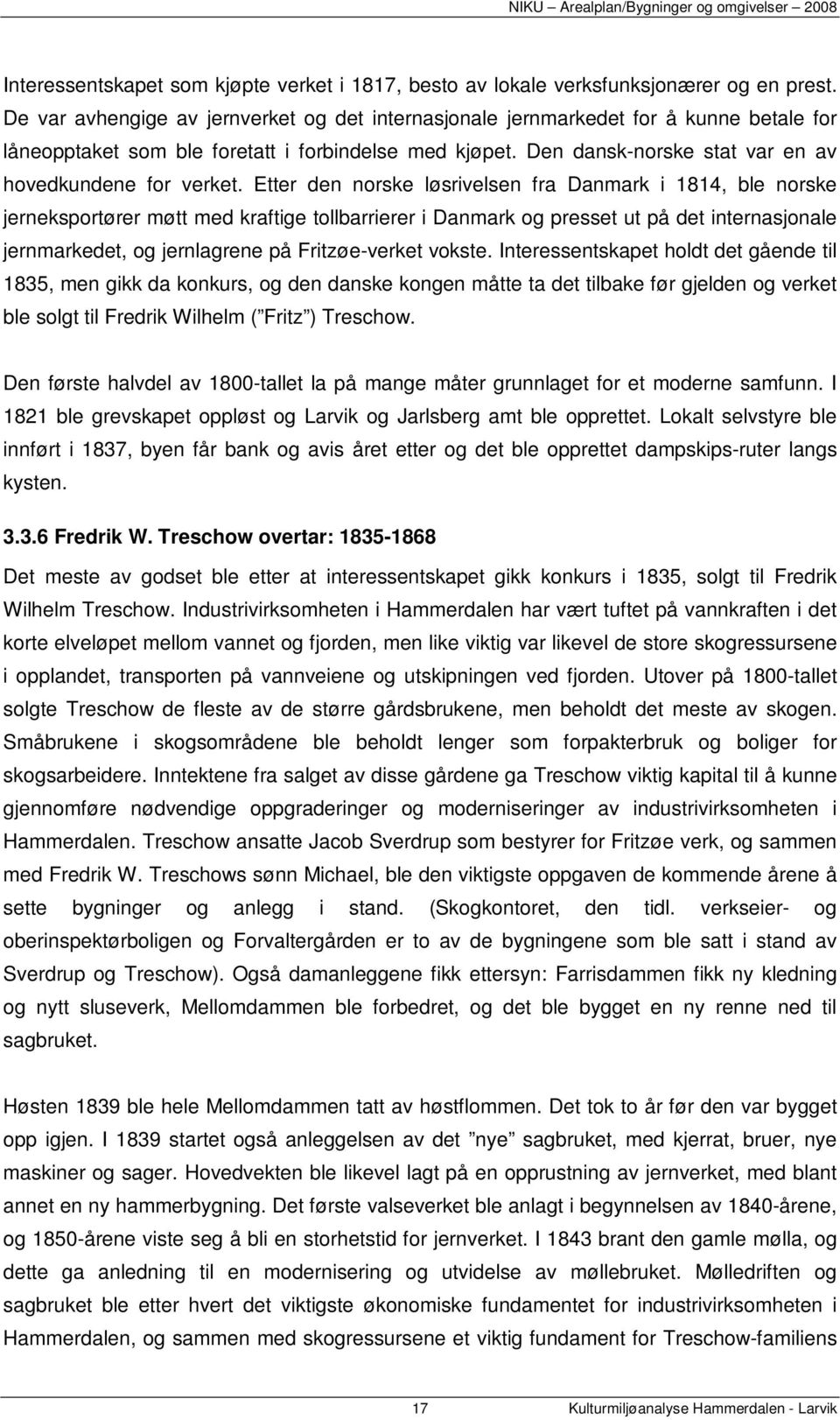 Den dansk-norske stat var en av hovedkundene for verket.