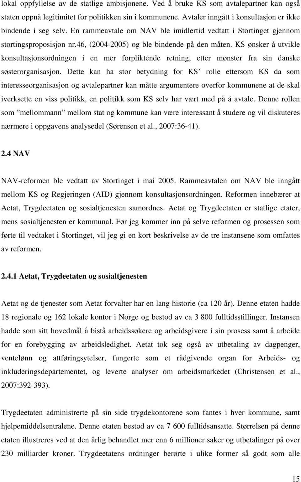 KS ønsker å utvikle konsultasjonsordningen i en mer forpliktende retning, etter mønster fra sin danske søsterorganisasjon.