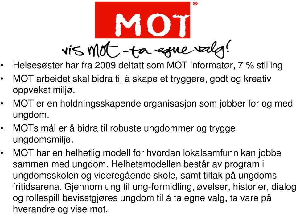 MOT har en helhetlig modell for hvordan lokalsamfunn kan jobbe sammen med ungdom.