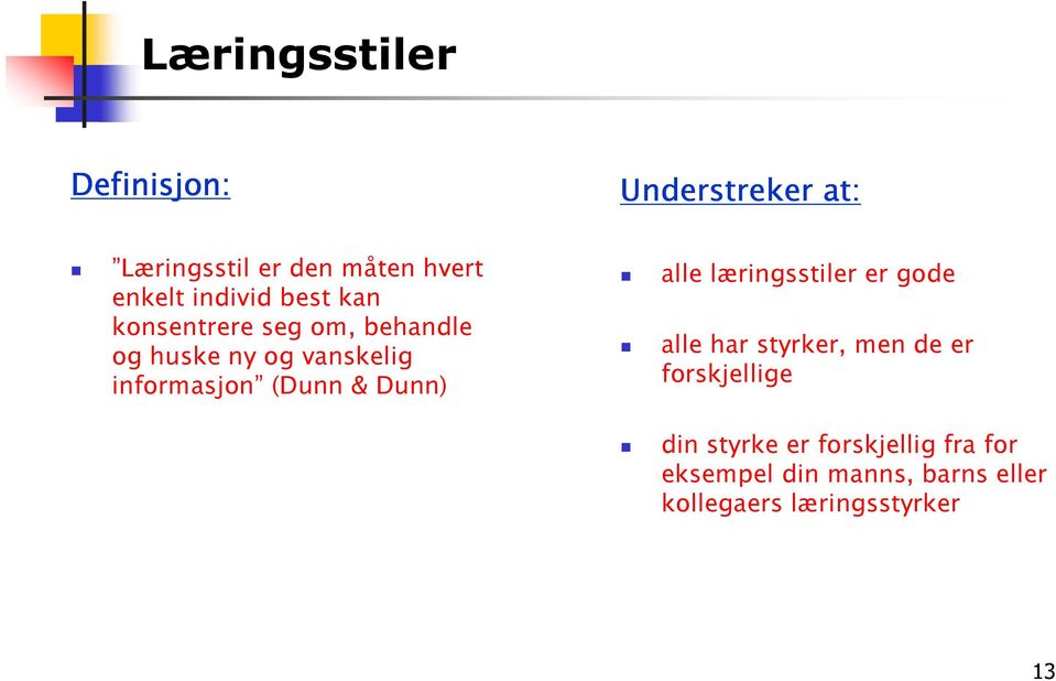 (Dunn & Dunn) alle læringsstiler er gode alle har styrker, men de er forskjellige