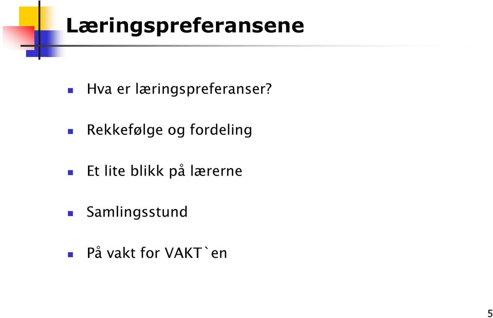 Rekkefølge og fordeling Et lite