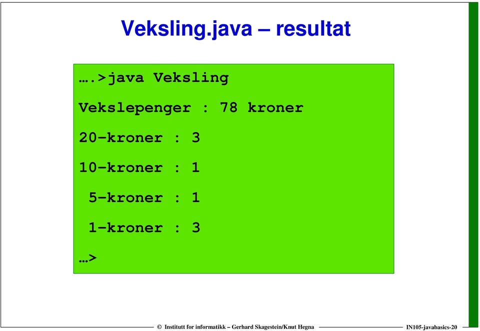 kroner 20-kroner : 3 10-kroner : 1