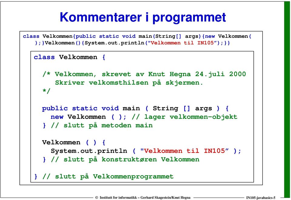 juli 2000 Skriver velkomsthilsen på skjermen.