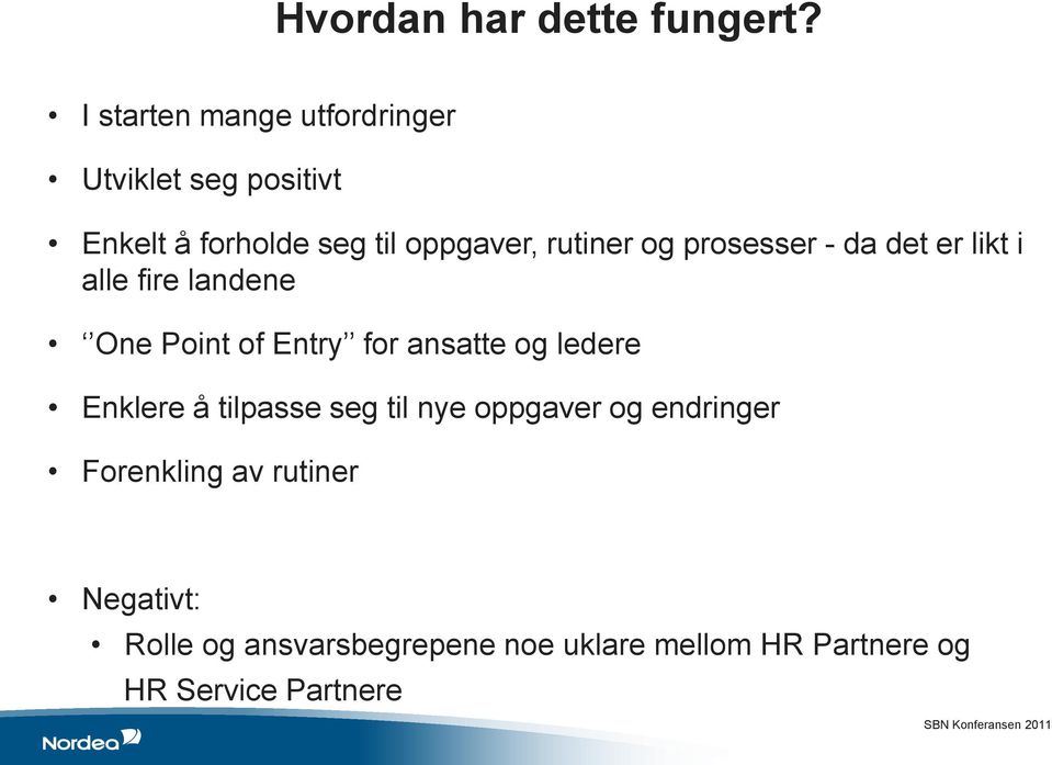 rutiner og prosesser - da det er likt i alle fire landene One Point of Entry for ansatte og