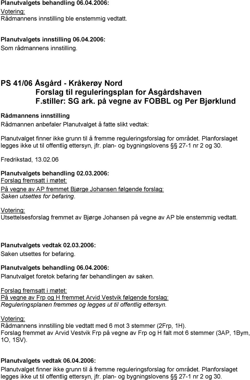 plan- og bygningslovens 27-1 nr 2 og 30. Fredrikstad, 13.02.06 Planutvalgets behandling 02.03.