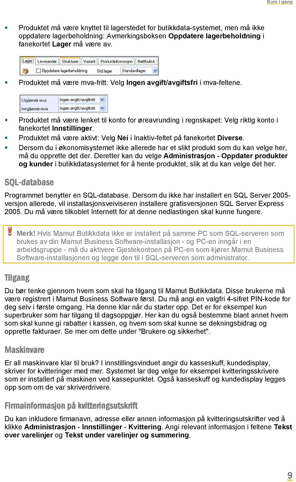 Produktet må være aktivt: Velg Nei i Inaktiv-feltet på fanekortet Diverse. Dersom du i økonomisystemet ikke allerede har et slikt produkt som du kan velge her, må du opprette det der.