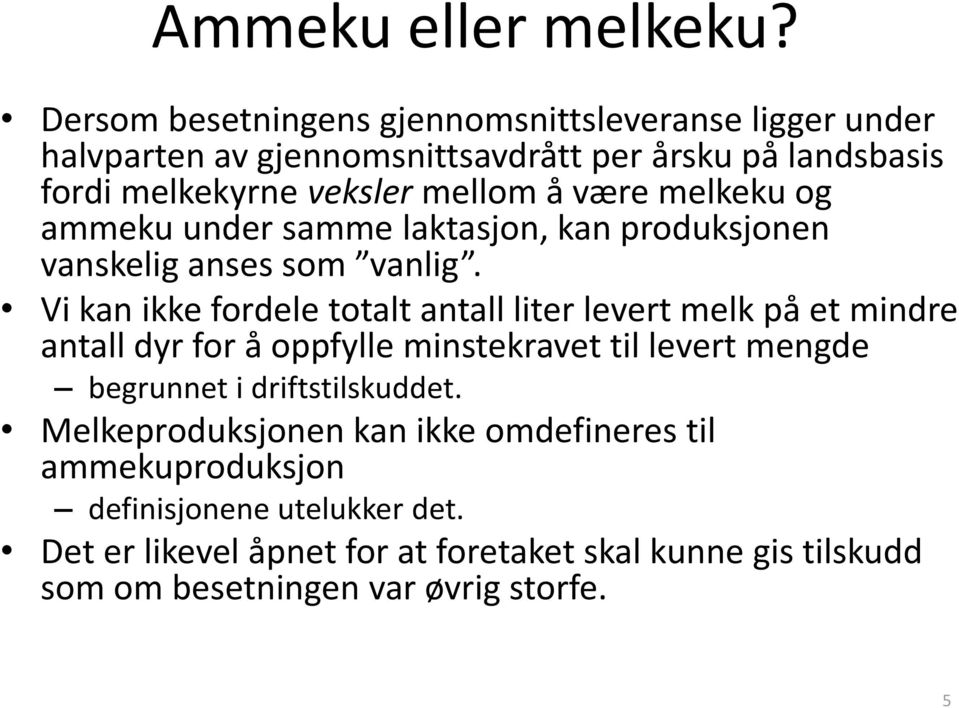 være melkeku og ammeku under samme laktasjon, kan produksjonen vanskelig anses som vanlig.