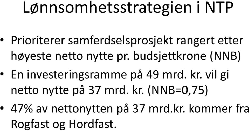 budsjettkrone (NNB) En investeringsramme på 49 mrd. kr.