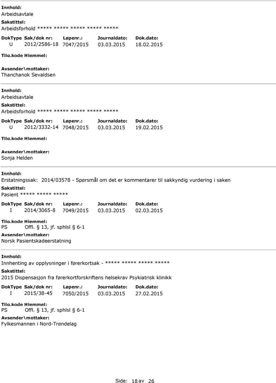 ***** 2014/3065-8 7049/2015 Norsk Pasientskadeerstatning nnhenting av opplysninger i førerkortsak - ***** ***** ***** ***** 2015